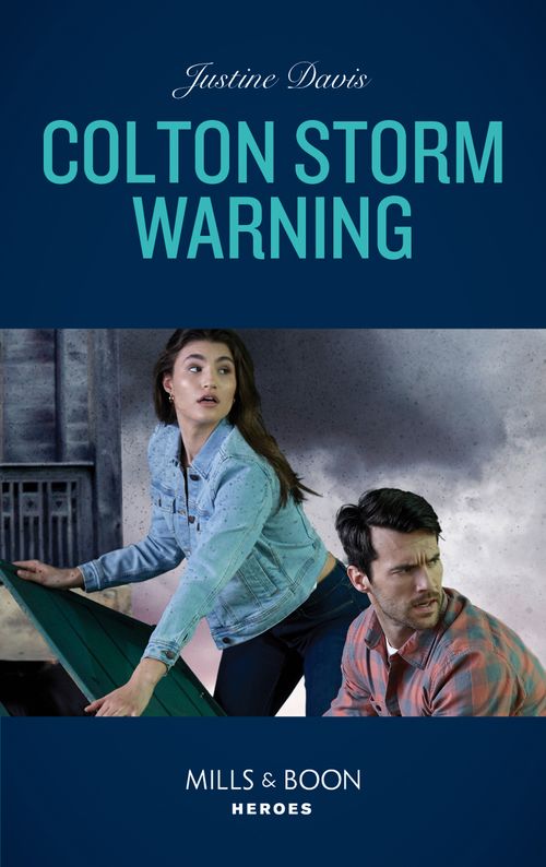 Colton Storm Warning (The Coltons of Kansas, Book 4) (Mills & Boon Heroes) by Justine Davis (9780008905767)
