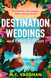 Destination Weddings And Other Disasters (Belize Dreams, Book 2) by M.C. Vaughan (9780263397536)