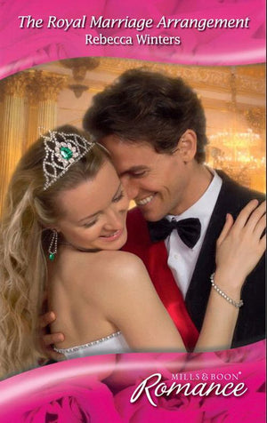 The Royal Marriage Arrangement (The Royal House of Savoy, Book 1) (Mills & Boon Romance) by Rebecca Winters