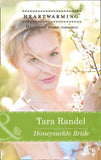 Honeysuckle Bride (The Business of Weddings, Book 3) (Mills & Boon Heartwarming): First edition by Tara Randel (9781474007993)