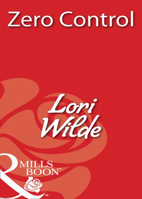 Zero Control (Mills & Boon Blaze) by Lori Wilde