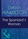 The Spaniard's Woman (Wedlocked!, Book 58) (Mills & Boon Modern) by Diana Hamilton