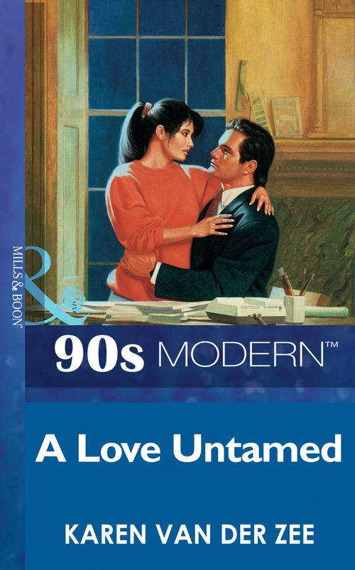 A Love Untamed (Mills & Boon Vintage 90s Modern): First edition by Karen Van Der Zee (9781408987261)