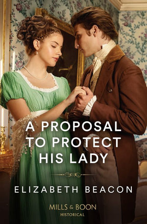 A Proposal To Protect His Lady (Mills & Boon Historical) by Elizabeth Beacon