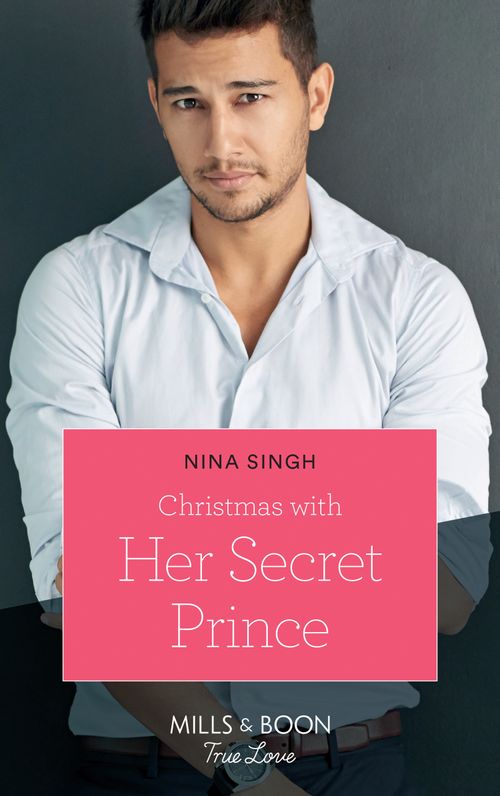 Christmas With Her Secret Prince (Mills & Boon True Love) by Nina Singh
