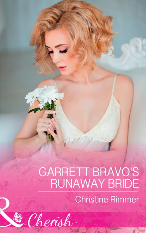 Garrett Bravo's Runaway Bride (The Bravos of Justice Creek, Book 8) (Mills & Boon Cherish) by Christine Rimmer