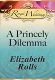 A Princely Dilemma (Mills & Boon) by Elizabeth Rolls