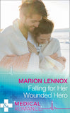 Falling For Her Wounded Hero (Mills & Boon Medical) by Marion Lennox