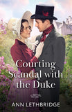 Courting Scandal With The Duke (Mills & Boon Historical) by Ann Lethbridge (9780263345346)