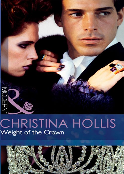 Weight Of The Crown (Mills & Boon Modern) by Christina Hollis