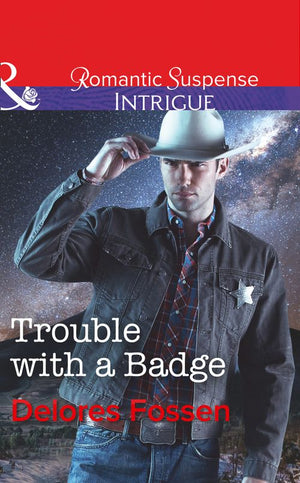 Trouble With A Badge (Appaloosa Pass Ranch, Book 3) (Mills & Boon Intrigue) by Delores Fossen