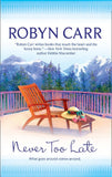 Never Too Late by Robyn Carr