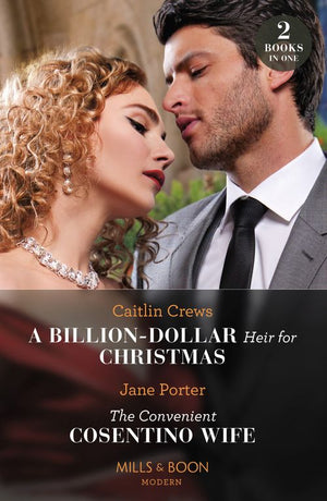 A Billion-Dollar Heir For Christmas / The Convenient Cosentino Wife: A Billion-Dollar Heir for Christmas / The Convenient Cosentino Wife (Mills & Boon Modern) by Caitlin Crews and Jane Porter (9780263307016)