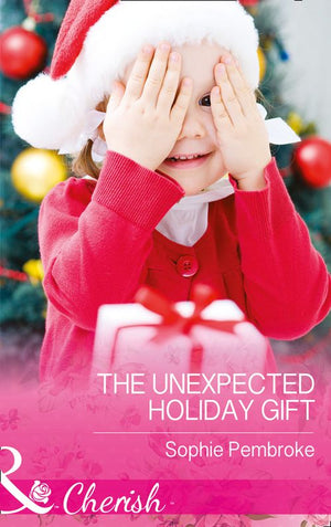 The Unexpected Holiday Gift (Mills & Boon Cherish) by Sophie Pembroke (9781474041744)