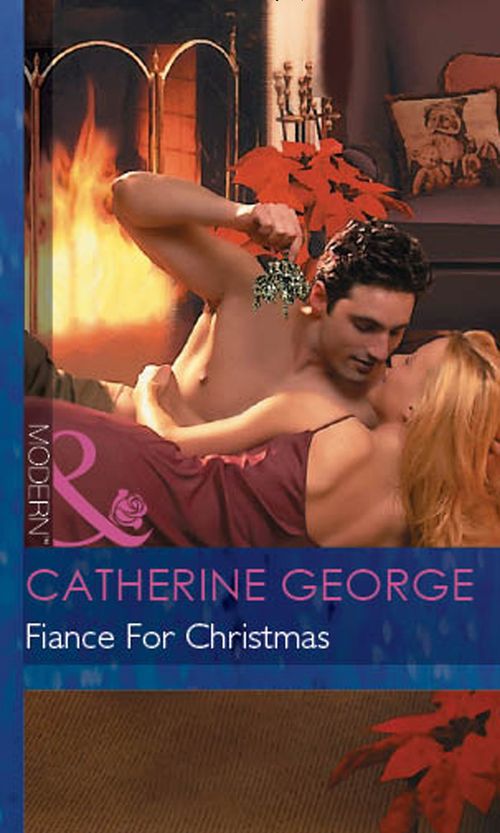 Fiance For Christmas (Christmas, Book 12) (Mills & Boon Modern): First edition by Catherine George (9781472030634)