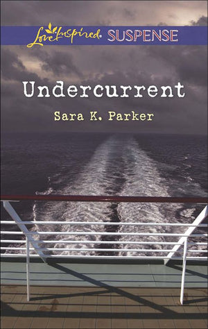 Undercurrent (Mills & Boon Love Inspired Suspense) by Sara K. Parker