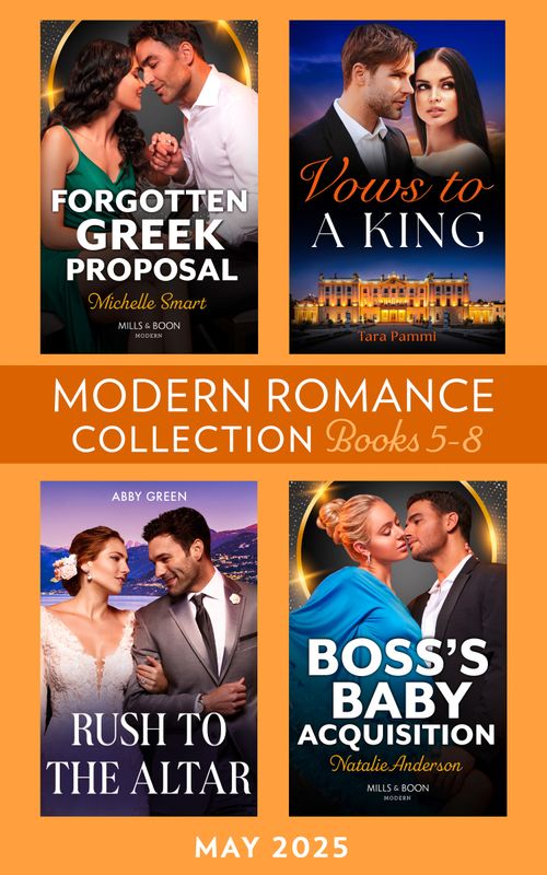Modern Romance May 2025 Books 5-8: Vows to a King / Forgotten Greek Proposal / Rush to the Altar / Boss's Baby Acquisition by Tara Pammi, Michelle Smart, Abby Green and Natalie Anderson (9780008945282)