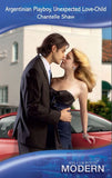Argentinian Playboy, Unexpected Love-Child (Mills & Boon Modern) by Chantelle Shaw