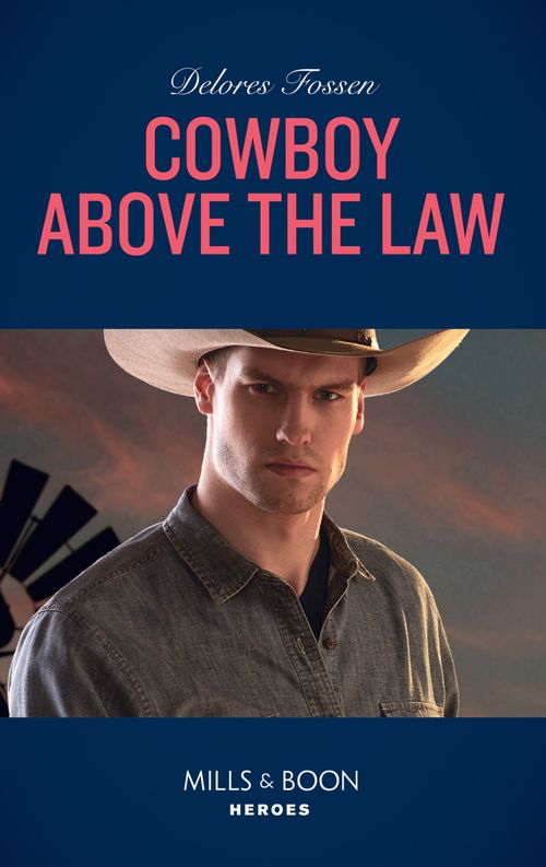 Cowboy Above The Law (The Lawmen of McCall Canyon, Book 1) (Mills & Boon Heroes) by Delores Fossen