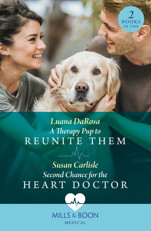 A Therapy Pup To Reunite Them / Second Chance For The Heart Doctor: A Therapy Pup to Reunite Them / Second Chance for the Heart Doctor (Atlanta Children's Hospital) (Mills & Boon Medical) by Luana DaRosa and Susan Carlisle (9780008927752)