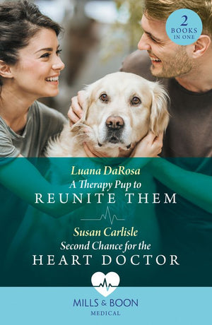 A Therapy Pup To Reunite Them / Second Chance For The Heart Doctor: A Therapy Pup to Reunite Them / Second Chance for the Heart Doctor (Atlanta Children's Hospital) (Mills & Boon Medical) by Luana DaRosa and Susan Carlisle (9780008927752)