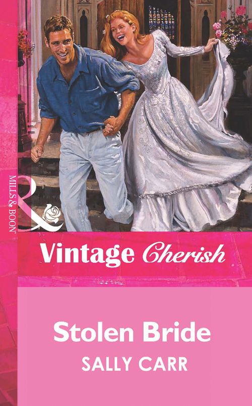 Stolen Bride (Mills & Boon Vintage Cherish) by Sally Carr
