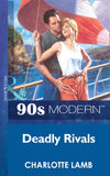 Deadly Rivals (Mills & Boon Vintage 90s Modern) by Charlotte Lamb