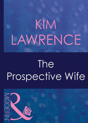 The Prospective Wife (Mills & Boon Modern) by Kim Lawrence