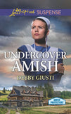Undercover Amish (Amish Protectors) (Mills & Boon Love Inspired Suspense) by Debby Giusti