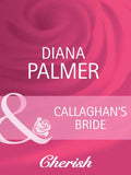 Callaghan's Bride (Long, Tall Texans, Book 32) (Mills & Boon Cherish) by Diana Palmer
