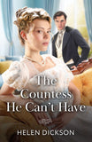 The Countess He Can't Have (Mills & Boon Historical) by Helen Dickson (9780263418873)