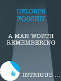 A Man Worth Remembering (Mills & Boon Intrigue) by Delores Fossen