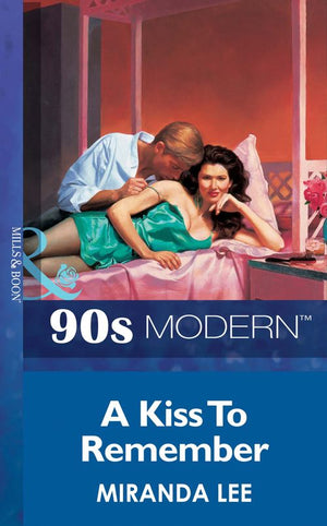 A Kiss To Remember (Mills & Boon Vintage 90s Modern) by Miranda Lee