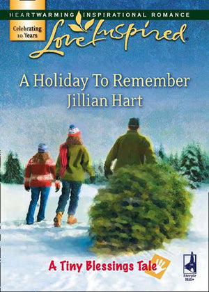 A Holiday To Remember (A Tiny Blessings Tale, Book 7) (Mills & Boon Love Inspired) by Jillian Hart