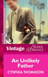 An Unlikely Father (9 Months Later, Book 52) (Mills & Boon Vintage Superromance) by Cynthia Thomason