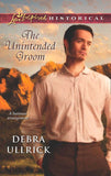 The Unintended Groom (Mills & Boon Love Inspired Historical) by Debra Ullrick