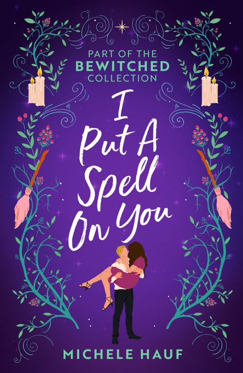 Bewitched: I Put A Spell On You: An American Witch in Paris / The Witch's Quest by Michele Hauf