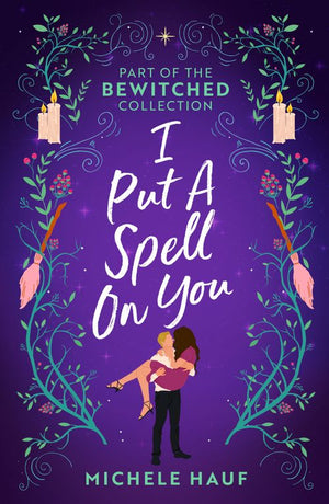 Bewitched: I Put A Spell On You: An American Witch in Paris / The Witch's Quest by Michele Hauf