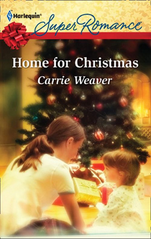 Home For Christmas (Suddenly a Parent, Book 4): First edition by Carrie Weaver (9781472051554)