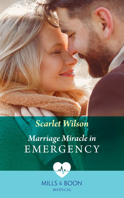 Marriage Miracle In Emergency (Mills & Boon Medical) by Scarlet Wilson (9780008916145)