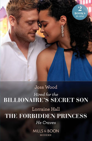 Hired For The Billionaire's Secret Son / The Forbidden Princess He Craves: Hired for the Billionaire's Secret Son / The Forbidden Princess He Craves (Mills & Boon Modern) by Joss Wood and Lorraine Hall