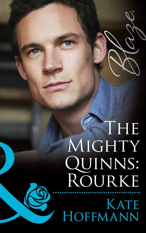 The Mighty Quinns: Rourke (The Mighty Quinns, Book 21) (Mills & Boon Blaze): First edition by Kate Hoffmann (9781408997062)