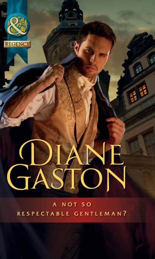 A Not So Respectable Gentleman? (Diamonds of Welbourne Manor spin off) (Mills & Boon Historical): First edition by Diane Gaston (9781408943632)