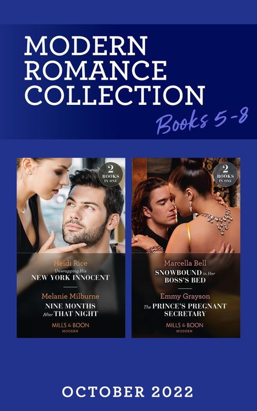 Modern Romance October 2022 Books 5-8: Unwrapping His New York Innocent / Snowbound in Her Boss's Bed / The Prince's Pregnant Secretary (Mills & Boon Collections) by Heidi Rice, Melanie Milburne, Marcella Bell and Emmy Grayson (9780263318234)