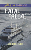 Fatal Freeze (Mills & Boon Love Inspired Suspense) by Michelle Karl