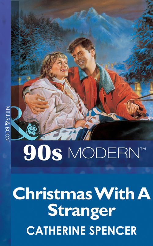 Christmas With A Stranger (Mills & Boon Vintage 90s Modern): First edition by Catherine Spencer (9781408987100)