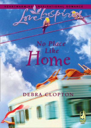 No Place Like Home (Mills & Boon Love Inspired) by Debra Clopton
