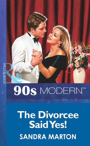 The Divorcee Said Yes! (Mills & Boon Vintage 90s Modern): First edition by Sandra Marton (9781408985991)