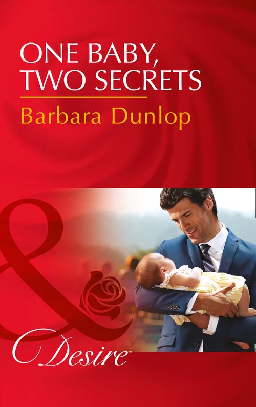 One Baby, Two Secrets (Billionaires and Babies, Book 78) (Mills & Boon Desire) by Barbara Dunlop (9781474060707)