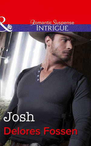 Josh (The Lawmen of Silver Creek Ranch, Book 7) (Mills & Boon Intrigue): First edition (9781472050106)